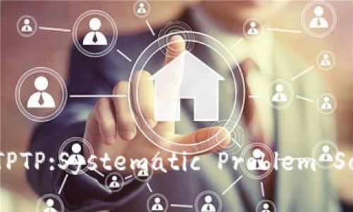 和关键词

如何下载并安装TPTP:Systematic Problem Solving的新手指南